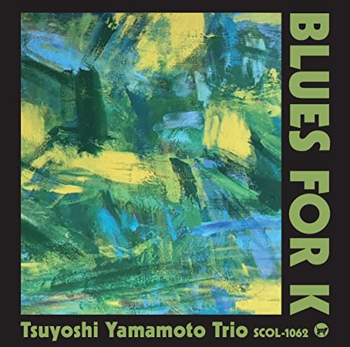 Tsuyoshi Yamamoto - Blues For K - Japan CD Bonus Track