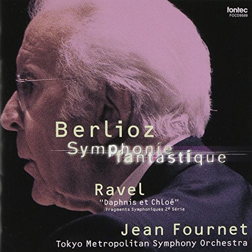 Berlioz Symphonie Fantastique, Ravel Daphnis et Chloe Suite No.2 : Fournet / Tokyo Metropolitan Symphony Orchestra‐Berlioz (1803-1869) - Japan CD