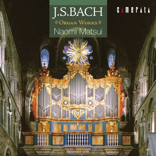 Late Organ Works : Naomi Matsui (2010)‐Bach (1685-1750) - Japan CD