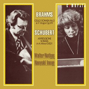 Schubert Arpeggione Sonata, Brahms Cello Sonata No.2 : Nothas(Vc)Naoyuki Inoue(P)‐Schubert (1797-1828) - Japan CD