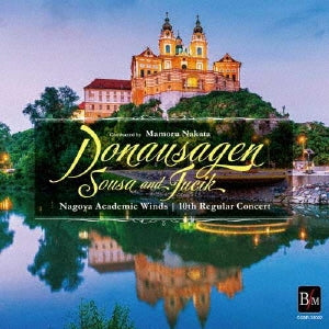 Nagoya Academic Winds,Mamoru Nakata - Legend of Danube - Sousa and Fucique/Nagoya Academic Winds 10th Regular Concert - Japan CD