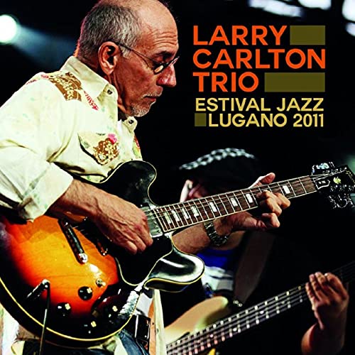 Larry Carlton Trio - Estival Jazz Lugano 2011 - Import CD