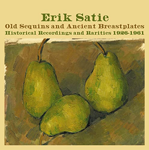 Satie (1866-1925) - Old Sequins & Ancient Breastplates Historical Recordings 1926-1961 - Import 4 CD