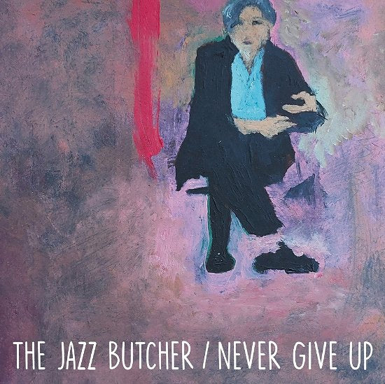 Jazz Butcher - Never Give Up (Glass Version) 7inch Records