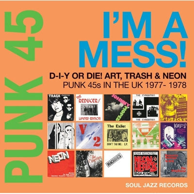 Soul Jazz Records Presents - Punk 45: I' M A Mess! D-I-Y Or Die! Art, Trash & Neon -Punk 45S In The Uk 1977-78 - Import CD