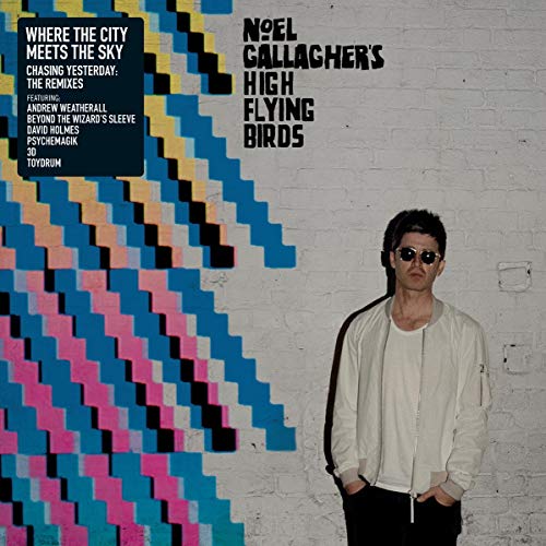 Noel Gallagher's High Flying Birds - Where the City Meets the Sky: Chasing Yesterday: The Remixes - Import LP Record Limited Edition