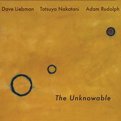 Dave Liebman 、 Adam Rudolph - Unknowable - Import CD