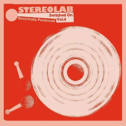Stereolab - Electrically Possessed (Switched On Vol.4) - Import Vinyl LP Record