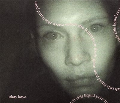 Okay Kaya - Watch This Liquid Pour Itself - Import CD