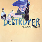 Destroyer (Rock) - Trouble In Dreams - Import CD