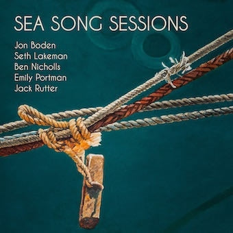 Jon Boden / Seth Lakeman / Ben Nicholls / Emily Portman / Jack Rutter - Sea Song Sessions - Import CD