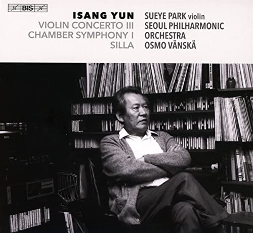 Yun I-sang (1917-1995) - Silla, Violin Concerto No.3, Chamber Symphony No.1 : Osmo Vanska / Seoul Philharmonic, Sueye Park(Vn) - Import SACD Hybrid