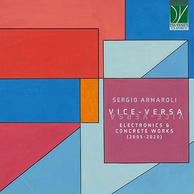 Sergio Armaroli - Vice-Versa - Electronics & Concrete Works (2005-2020) - Import CD