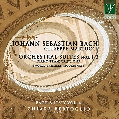 Bach (1685-1750) - (Martucci: Piano)Orchestral Suites Nos.1, 2, 3 : Chiara Bertoglio(P) - Import CD