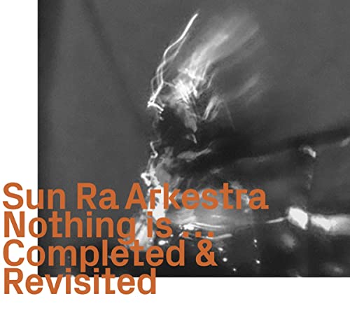 Sun Ra - Nothing Is ...Completeed & Revisited - Import CD