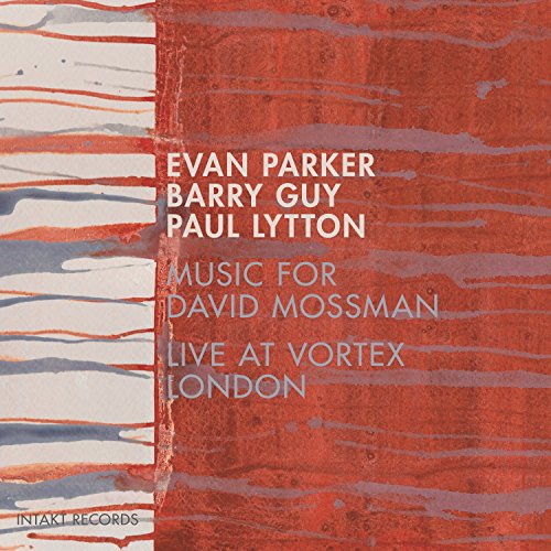 Barry Guy 、 Evan Parker 、 Paul Lytton - Music for David Mossman Live at Vortex London - Import CD
