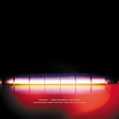 Sigillum S 、 Macelleria Mobile di Mezzanotte - Blues And Doped Flowers From Twenty Three Years After Eschaton - Import Vinyl LP Record Limited Edition