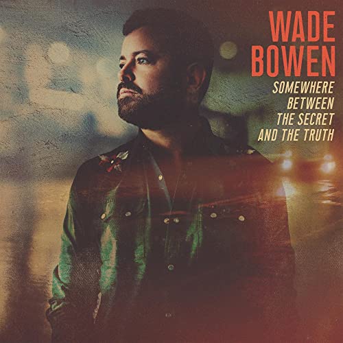 Wade Bowen - Somewhere Between The Secret And The Truth - Import LP Record