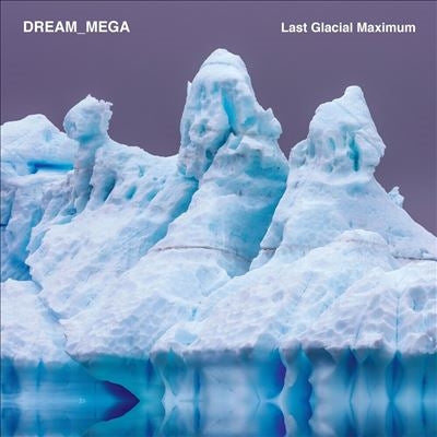 Dream_Mega - Last Glacial Maximum - Import LP Record