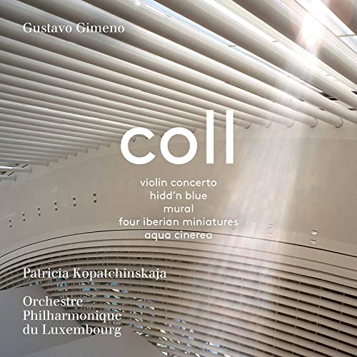 Coll, Francisco (1985-) - Violin Concerto, Four Iberian Miniatures, etc : Patricia Kopatchinskaja(Vn)Gustavo Gimeno / Luxembourg Philharmonic (Hybrid) - Import Digipak SACD Hybrid