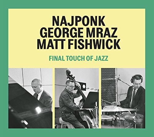 Najponk 、 Mraz George 、 Matt Fishwick - Final Touch Of Jazz - Import CD