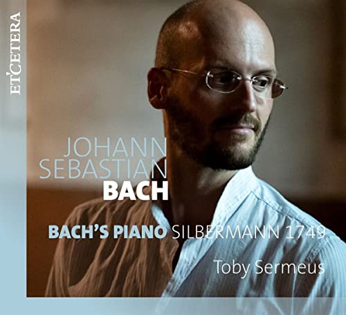 Bach (1685-1750) - Bach's Piano Silbermann 1749: Sermeus(Fp) - Import CD