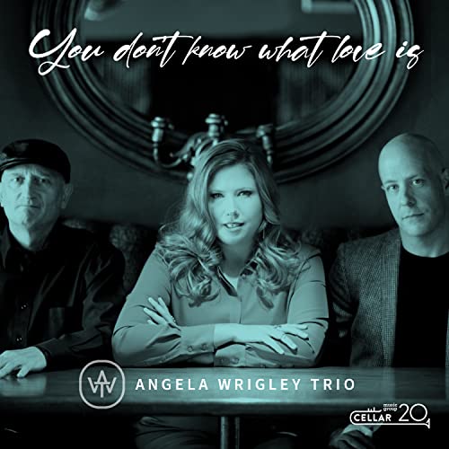 Angela Wrigley Trio - You Don'T Know What Love Is - Import CD