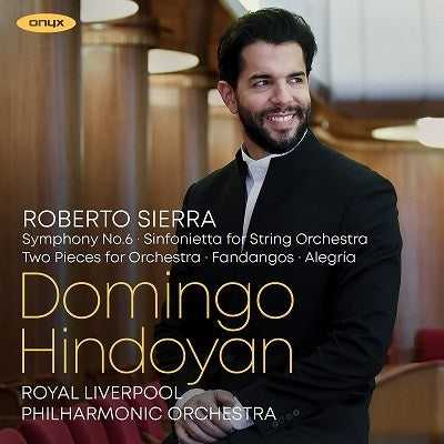 Sierra, Roberto (1953-) - Symphony No.6, Sinfonietta, etc : Domingo Hindoyan / Royal Liverpool Philharmonic - Import CD