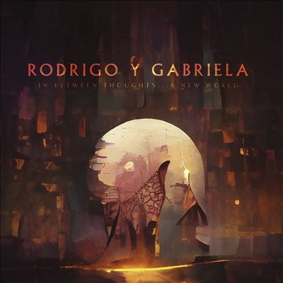 Rodrigo Y Gabriela - In Between Thoughts...A New World - Import CD