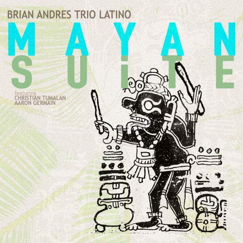 Brian Andres Trio Latino - Mayan Suite - Import CD