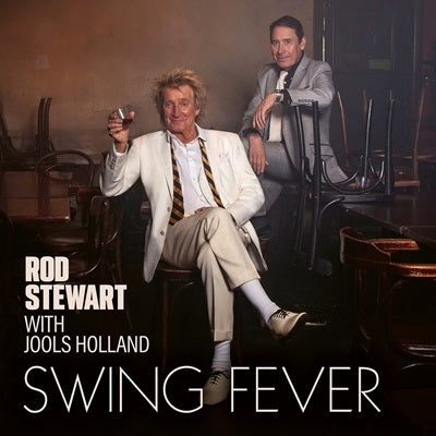Rod Stewart, Jools Holland｜"SWING FEVER" Collaboration album of legendary rock vocalist and British music maestro