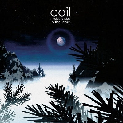 Coil - Musick To Play In The Dark - Import CD