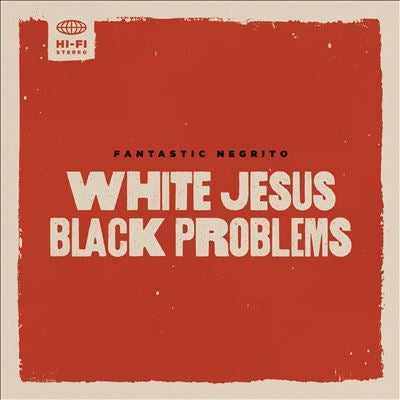 Fantastic Negrito - White Jesus Black Problems - Import CD