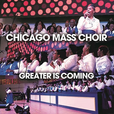 Chicago Mass Choir - Greater Is Coming - Import CD