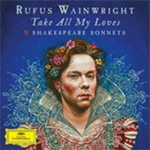 Anna Prohaska, Rufus Wainwright - Rufus Wainwright: Take All My Loves - 9 Shakespeare Sonnets - Import CD