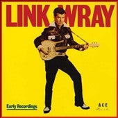 Link Wray - Early Recordings/Good Rockin Tonight - Import CD