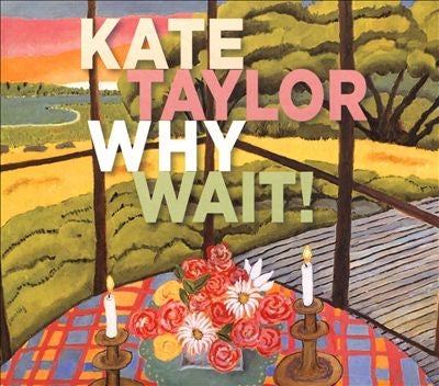 Kate Taylor - Why Wait! - Import CD