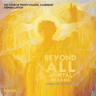 Stephen Reaton, Cambridge Trinity College Choir - Beyond All Mortal Dreams -American A Cappella : Layton / Cambridge Trinity College Choir - Import CD