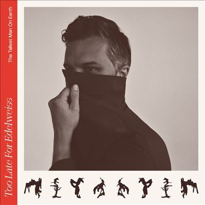 The Tallest Man On Earth - Too Late for Edelweiss - Import Vinyl LP Record