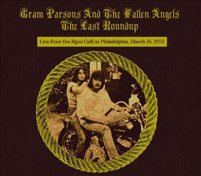 Gram Parsons & The Fallen Angels - The Last Roundup - Live From The Bijou Cafe In Philadelphia 3/ 16/ 73 - Import CD