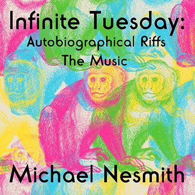 Michael Nesmith - Infinite Tuesday: Autobiographical Riffs The Music - Import CD