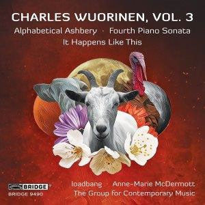 Charles Warlinen, The Group for Contemporary Music, Loadbang - Charles Wuorinen Vol.3 - Alphabetical Ashbery, Fourth Piano Sonata, It Happens Like This - Import CD