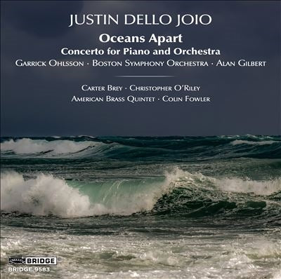 Garrick Olson, Alan Gilbert, Boston Symphony Orchestra - Dello Joio, Justin (1955) Oceans Apart: Ohlsson(P)A.Gilbert / Bso C.Brey(Vc)O'Riley(P)American Brass Quintet - Import CD