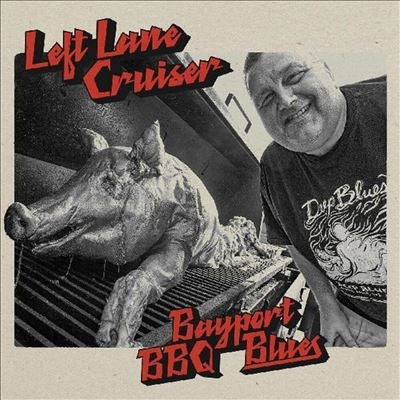 Left Lane Cruiser - Bayport BBQ Blues - Import Vinyl LP Record