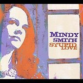 Mindy Smith - Stupid Love - Import CD