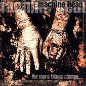 Machine Head - The More Things Change... - Import CD