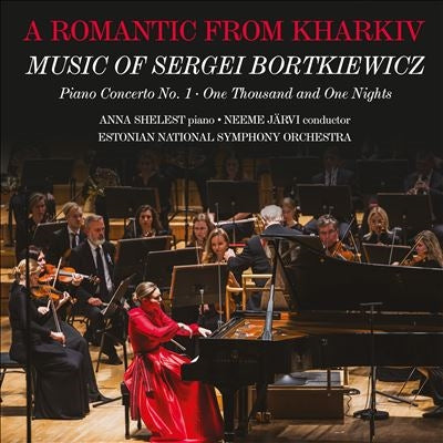 Anna Shelest - Bortkiewicz : Piano Concerto No.1, Piano Works Anna Shelest(P)Neeme Jarvi / Estonian National Symphony Orchestra - Import CD
