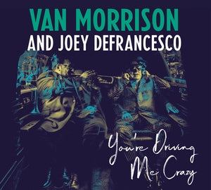 Van Morrison 、 Joey DeFrancesco - You're Driving Me Crazy - Import CD