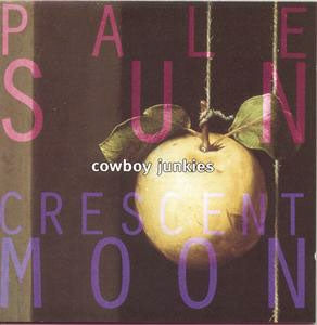 Cowboy Junkies - Pale Sun, Crescent Moon (2018 Vinyl) - Import 2 Vinyl LP Record Limited Edition