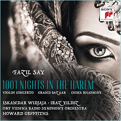Say, Fazil (1970-) - 1001 Nights inthe Harem, Grand Bazar, China Rhapsody : Iskandar Widjaja(Vn)Howard Griffiths / Vienna Radio Symphony Orchestra, Iraz Yildiz(P) - Import CD